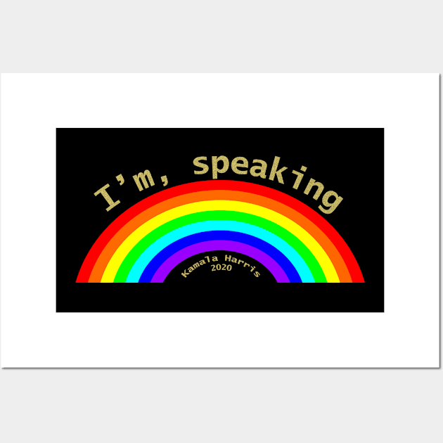 Im Speaking Rainbow Kamala Harris 2020 Wall Art by ellenhenryart